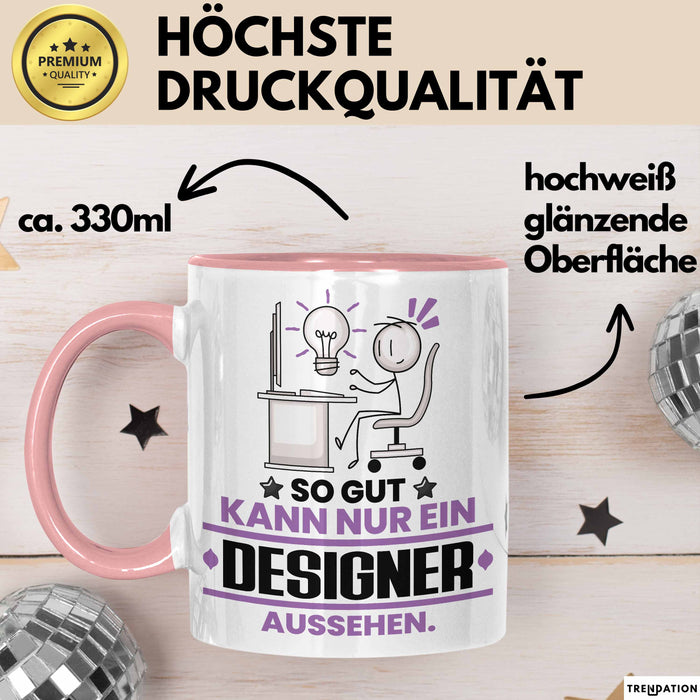 Designer Geschenk Tasse So Gut Kann Nur Ein Designer Aussehen Geschenkidee Kaffee-Becher Rosa Trendation