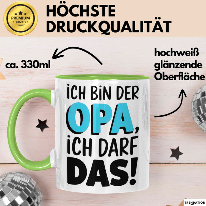 Opa Großvater Tasse Becher Geschenk Lustige Geschenkidee Spruch Ich Bin Der Opa Ich Darf Das Grün Trendation