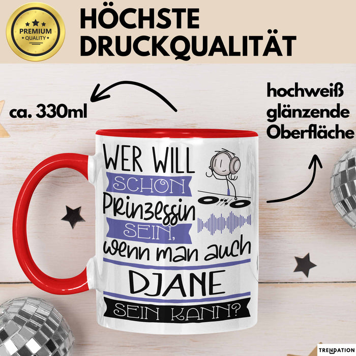 DJane Tasse Geschenk Spruch Wer Will Schon Prinzessin Sein Wenn Man Auch DJane Sein Kann Rot Trendation