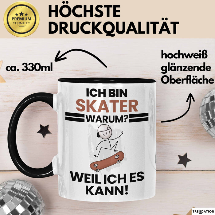 Skater Geschenk Tasse Lustiger Spruch Ich Bin Skater Warum Weil Ich Es Kann Geschenkidee Bester Skater Geburtstag Kaffee-Becher Trendation