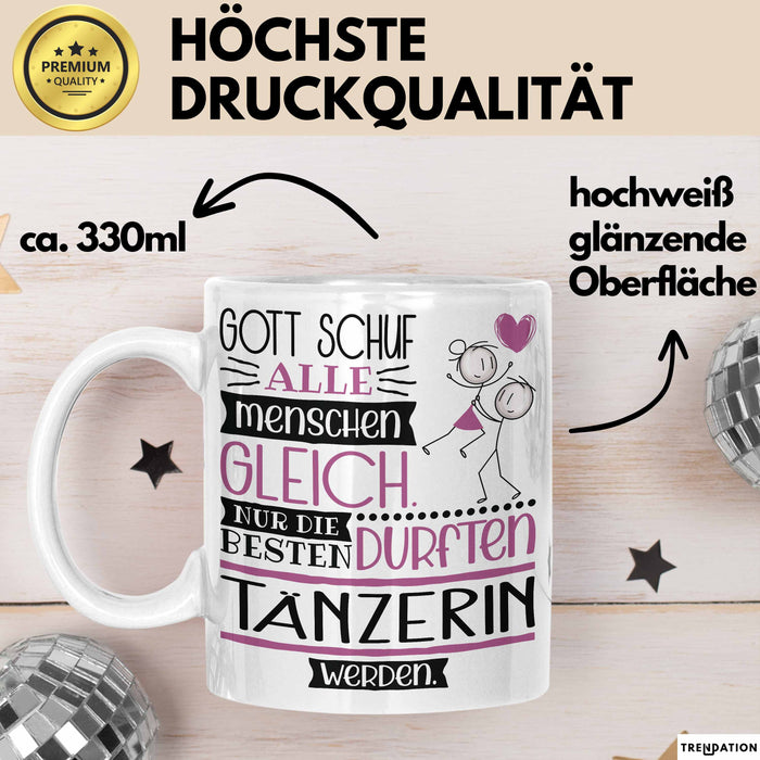 Tänzerin Geschenk Becher Tasse Gott Schuf Alle Menschen Gleich Nur Die Besten Durfeten Tänzerin Werden Geschenkidee Lustig Weiß Trendation