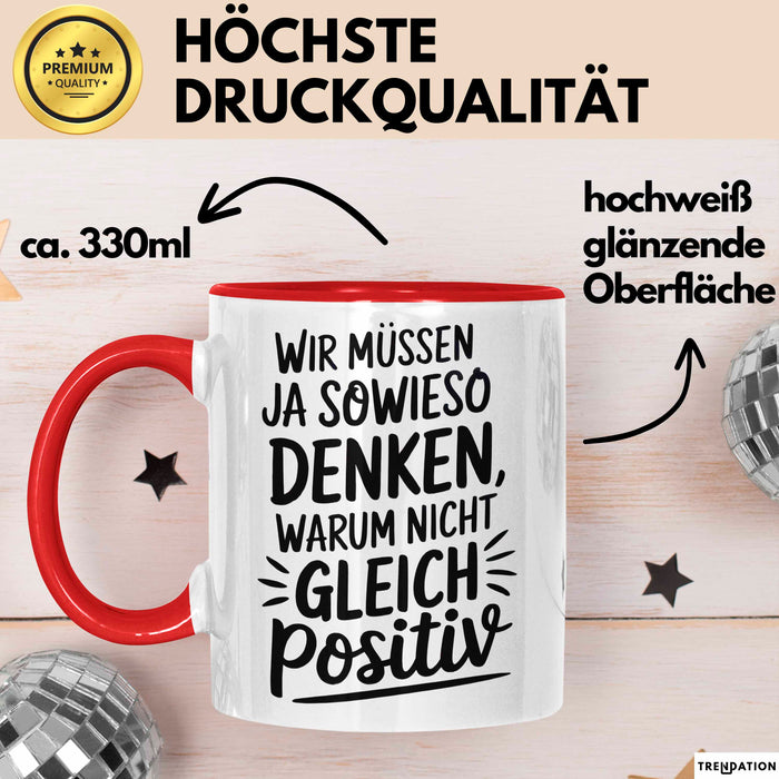 Motivationsspruch Tasse Geschenk Lustige Geschenkidee Spruch Wir Müssen Ja Sowieso Denken, Warum Nicht Gleich Positiv Rot Trendation