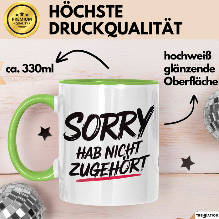 Sarkasmus Sarkastisch Tasse Geschenk Lustige Geschenkidee Sorry Hab Nicht Zugehört Grün Trendation