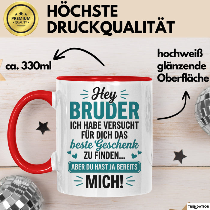 Bruder Tasse Geschenk Hey Bruder Bestes Geschenk Du Hast Mich Geschenkidee Rot Trendation