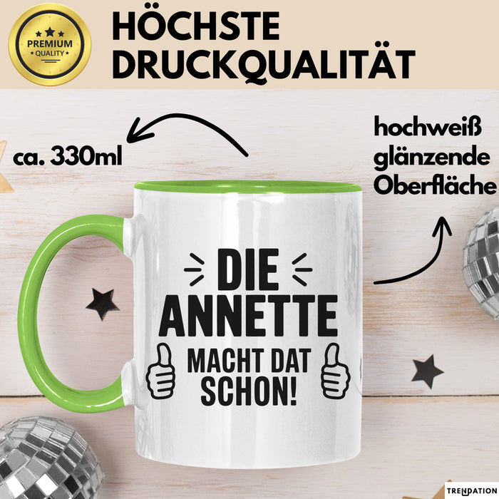 Annette Tasse Geschenk Die Annette Macht Dat Schon Geschenkidee Becher mit Name Grün Trendation