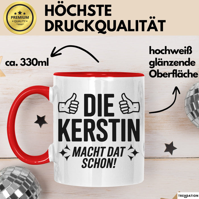 Kerstin Tasse Geschenk Die Kerstin Macht Dat Schon Geschenkidee Becher mit Name Rot Trendation