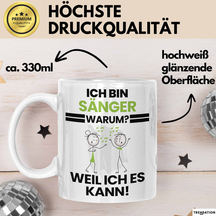 Sänger Geschenk Tasse Lustiger Spruch Ich Bin Sänger Warum Weil Ich Es Kann Geschenkidee Bester Sänger Geburtstag Kaffee-Becher Weiß Trendation