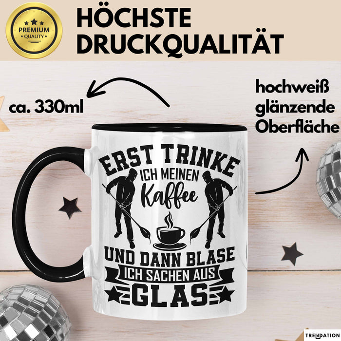 Glasbläser Tasse Geschenk Metallbau Geschenkidee Erst Trinke Ich Meinen Kaffee Dann Blase Ich Sachen Aus Glas Trendation