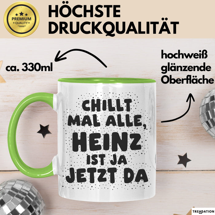 Heinz Tasse Chillt Mal Alle, Heinz Ist Ja Jetzt Da Geschenk