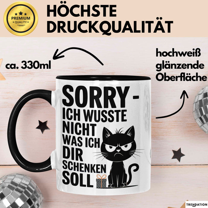 Sarkastische Katze Tasse Geschenk Lustige Geschenkidee Spruch Sorry Ich Wusste Nicht Was Ich Dir Schenken Soll Schwarz Trendation