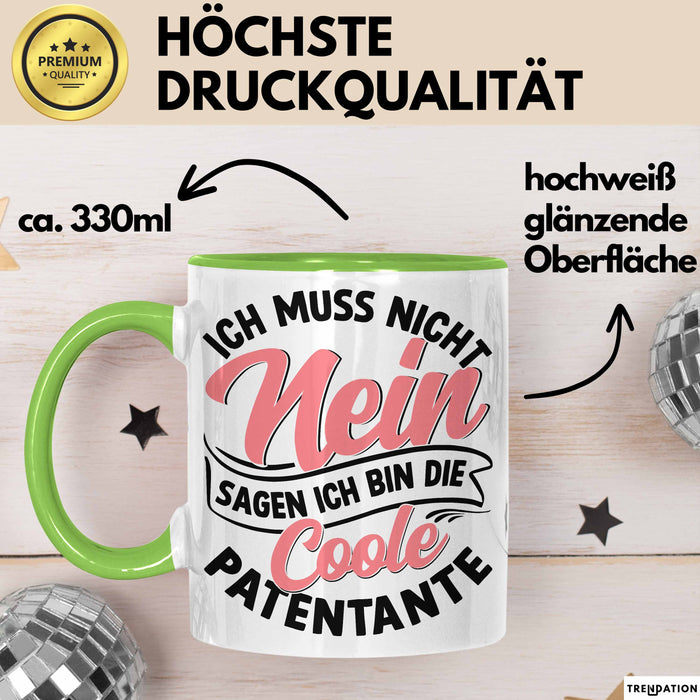 Patentante Geschenk Tasse Spruch Geschenkidee Beste Patentante Ich Muss Nicht Nein Sagen Ich Bin Die Patentante Grün Trendation