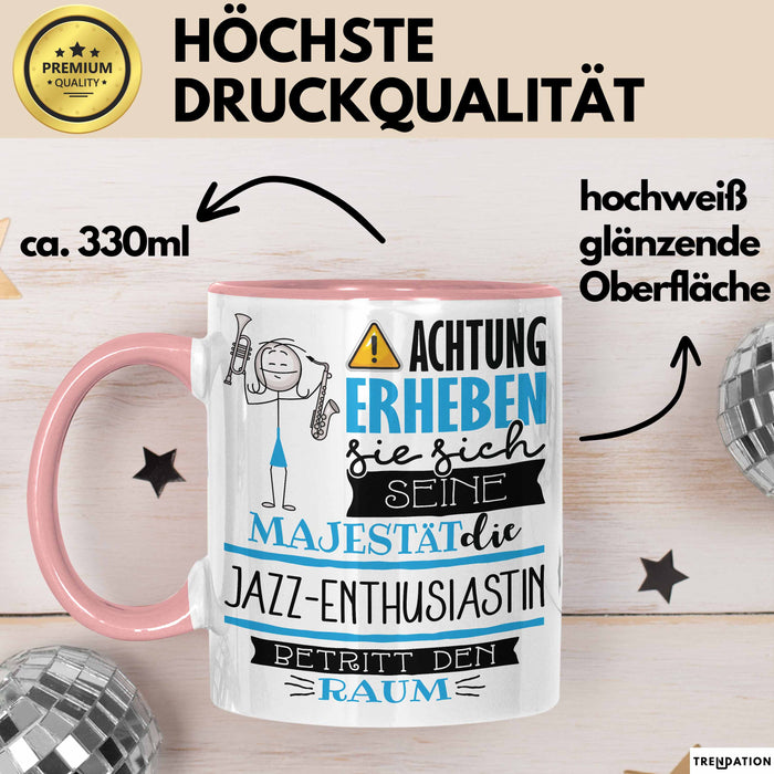 Jazz-Enthusiastin Tasse Geschenk Lustiger Spruch Bitte Erheben Sie Sich Seine Majestät Die Jazz-Enthusiastin Betritt Den Raum Rosa Trendation