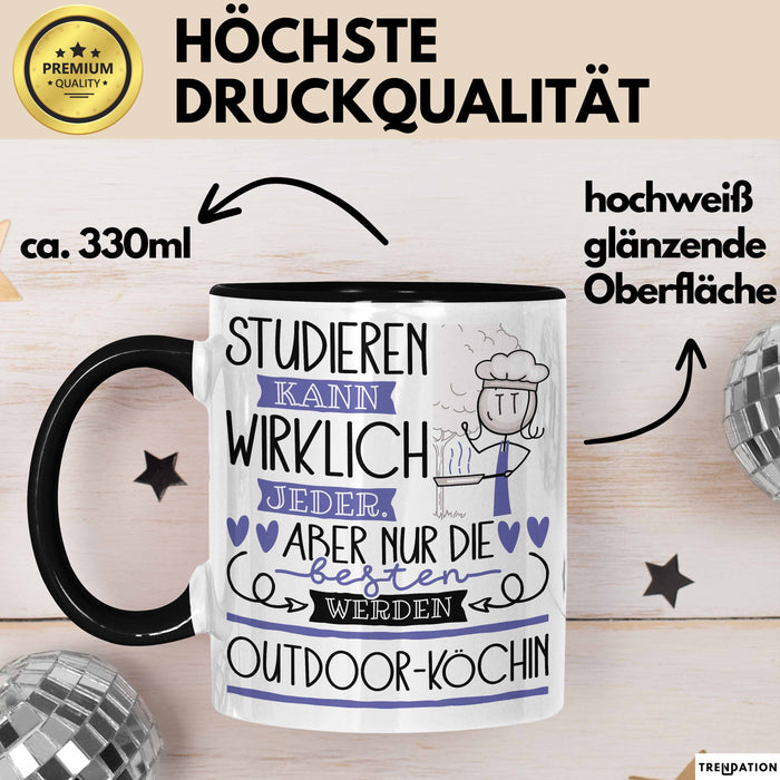Outdoor-Köchin Tasse Lustiges Geschenk Studieren Kann Wirklich Jeder Nur Die Besten Werden Outdoor-Köchin Schwarz Trendation