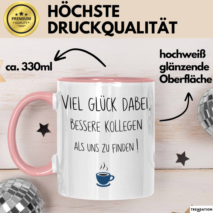Büroarbeit Kollege Abschied Tasse Geschenk Lustige Geschenkidee Spruch Viel Glück Dabei Bessere Kollegen Als Uns Zu Finden Rosa Trendation