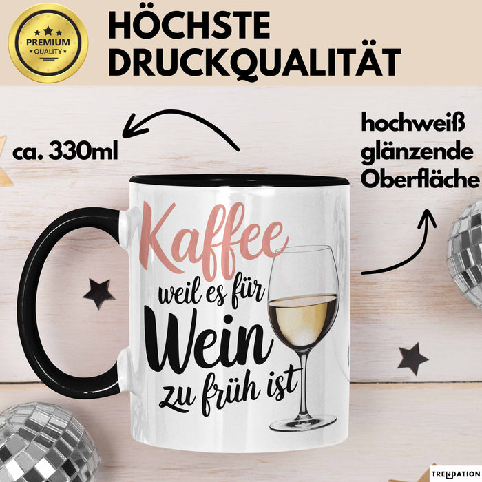 Weintrinker Kaffeetrinker Tasse Geschenk Lustige Geschenkidee Spruch Kaffee Weil Es Für Wein Zu Früh Ist Trendation