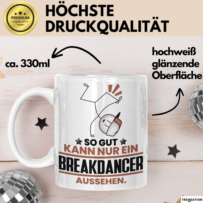 Breakdancer Geschenk Tasse So Gut Kann Nur Ein Breakdancer Aussehen Geschenkidee Kaffee-Becher Weiß Trendation