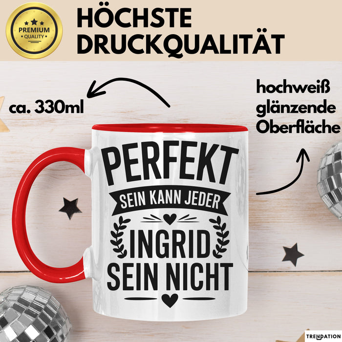 Ingrid Tasse Geschenk Perfekt Sein Kann Jeder Geschenkidee Geburtstag Rot Trendation