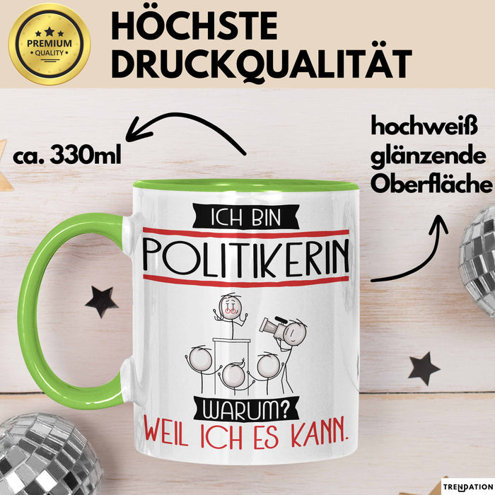 Politikerin Tasse Geschenk Ich Bin Politikerin Warum Weil Ich Es Kann Geschenkidee Geburtstag Grün Trendation