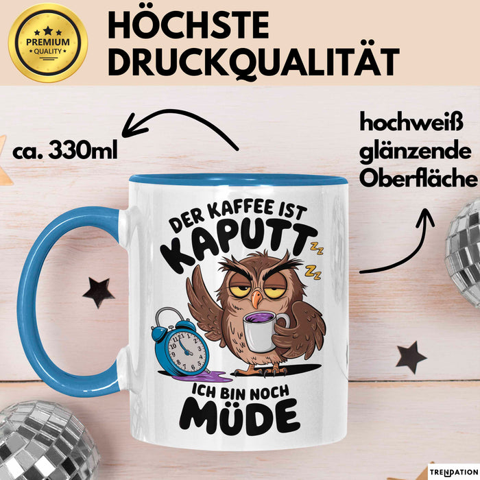 Sarkastische Eule Tier Kaffee Tasse Geschenk Lustige Geschenkidee Spruch Der Kaffee Ist Kaputt Ich Bin Node Müde Blau Trendation