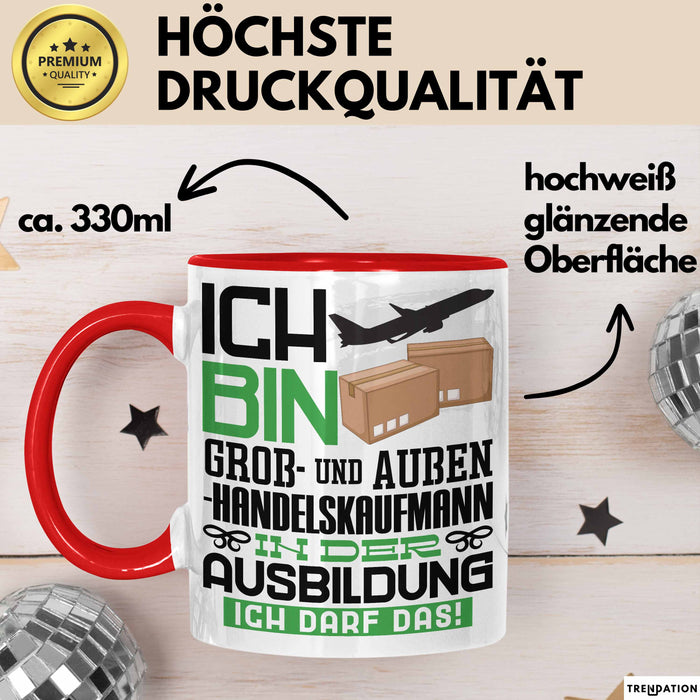 Groß- und Außenhandelskaufmann Ausbildung Tasse Geschenk Ich Bin Groß- und Außenhandelskaufmann In Der Ausbildung Ich Darf Das Geschenkidee Spruch Rot Trendation