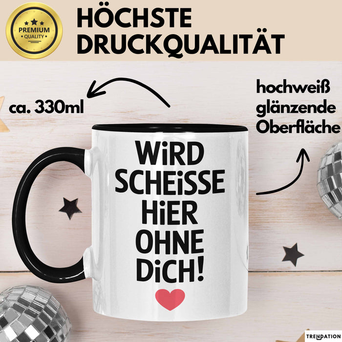 Büroarbeit Kollege Tasse Geschenk Lustige Geschenkidee Spruch Wird Scheisse Hier Ohne Dich Trendation