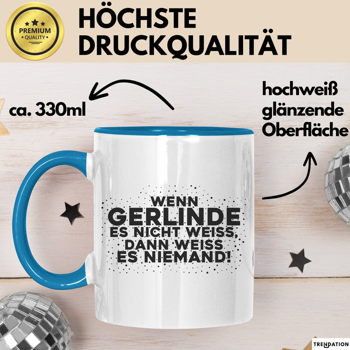Gerlinde Tasse Wenn Gerlinde Es Nicht Weiss, Dann Weiss Es Niemand!