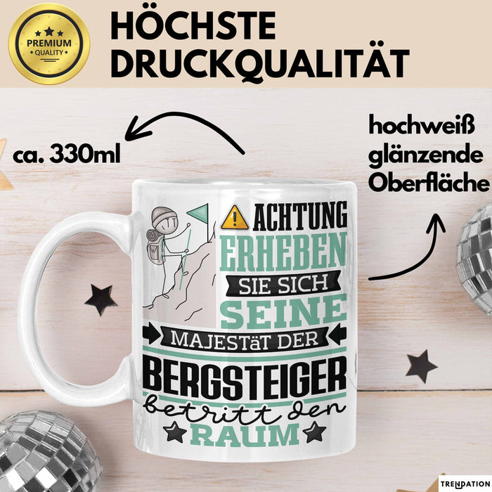 Bergsteiger Geschenk Tasse Lustiger Spruch Erheben Sie Sich Der Bergsteiger Betritt den Raum Weiß Trendation