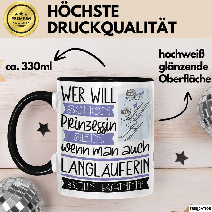 Langläuferin Tasse Geschenk Spruch Wer Will Schon Prinzessin Sein Wenn Man Auch Langläuferin Sein Kann Trendation