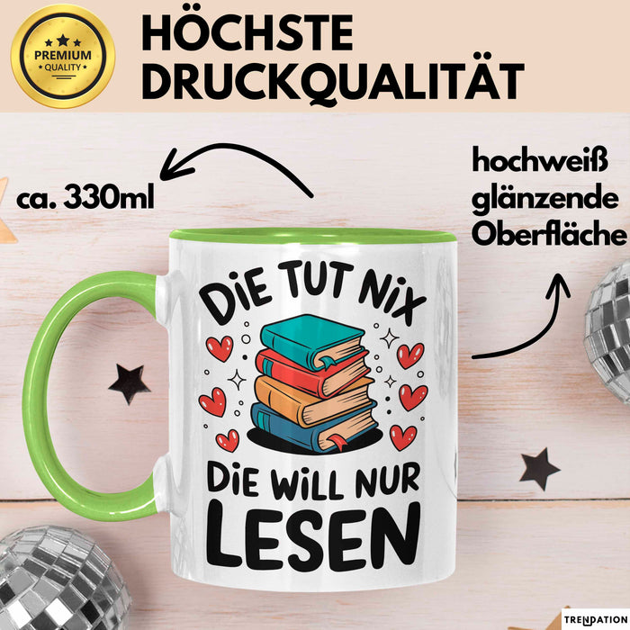 Bücherleser Bücher Lesen Tasse Geschenk Lustige Geschenkidee Spruch Die Tut Nix Die Will Nur Lesen Grün Trendation