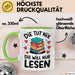 Bücherleser Bücher Lesen Tasse Geschenk Lustige Geschenkidee Spruch Die Tut Nix Die Will Nur Lesen Grün Trendation