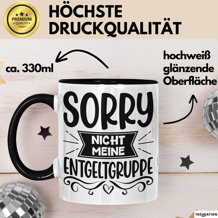 Humor Tasse Geschenk Kollegen Sorry Nicht Meine Entgeltgruppe Kaffee-Becher Trendation