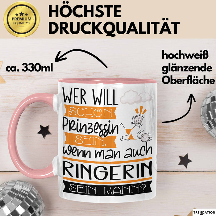 Ringerin Tasse Geschenk Spruch Wer Will Schon Prinzessin Sein Wenn Man Auch Ringerin Sein Kann Rosa Trendation