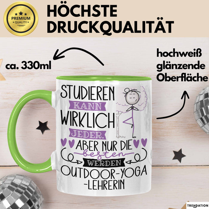 Outdoor-Yoga-Lehrerin Tasse Lustiges Geschenk Studieren Kann Wirklich Jeder Nur Die Besten Werden Outdoor-Yoga-Lehrerin Grün Trendation
