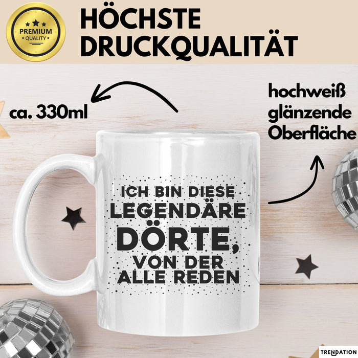 Doerte Tasse Ich Bin Diese Legendaere Doerte, Von Der Alle Reden Geschenk Weiß Trendation