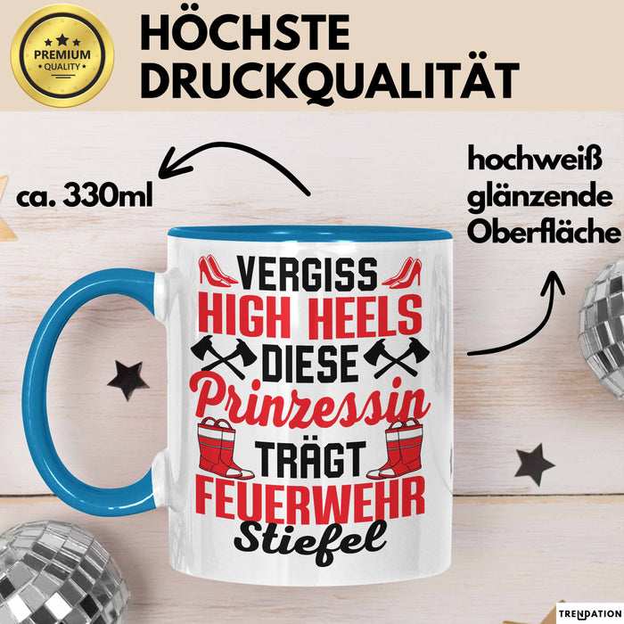 Feuerwehr-Frau Tasse Geschenk Feuerwehr Vergiss High Heels Diese Prinzessin Trägt Stiefel Blau Trendation