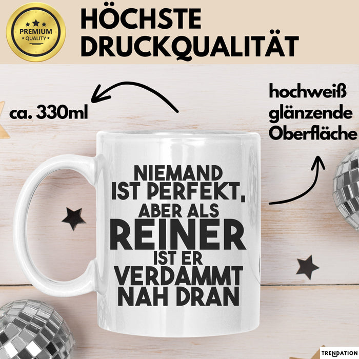 Reiner Tasse Niemand Ist Perfekt, Aber Als Reiner Ist Er Verdammt Nah Dran Weiß Trendation