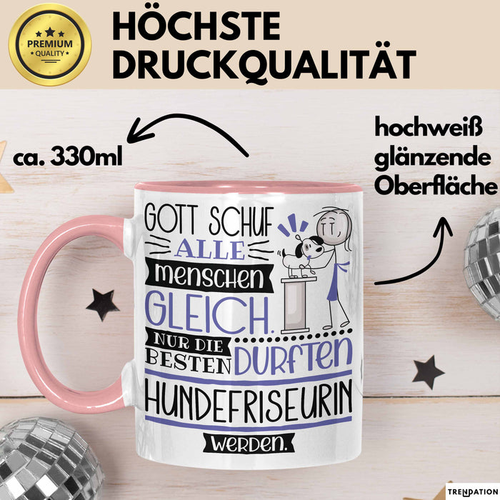Hundefriseurin Geschenk Becher Tasse Gott Schuf Alle Menschen Gleich Nur Die Besten Durfeten Hundefriseurin Werden Geschenkidee Lustig Rosa Trendation