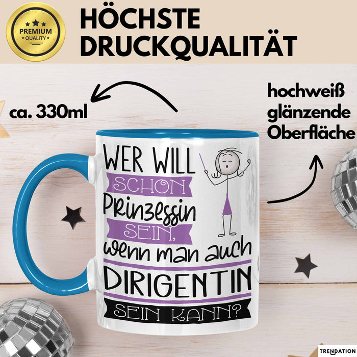 Dirigentin Tasse Geschenk Spruch Wer Will Schon Prinzessin Sein Wenn Man Auch Dirigentin Sein Kann Blau Trendation