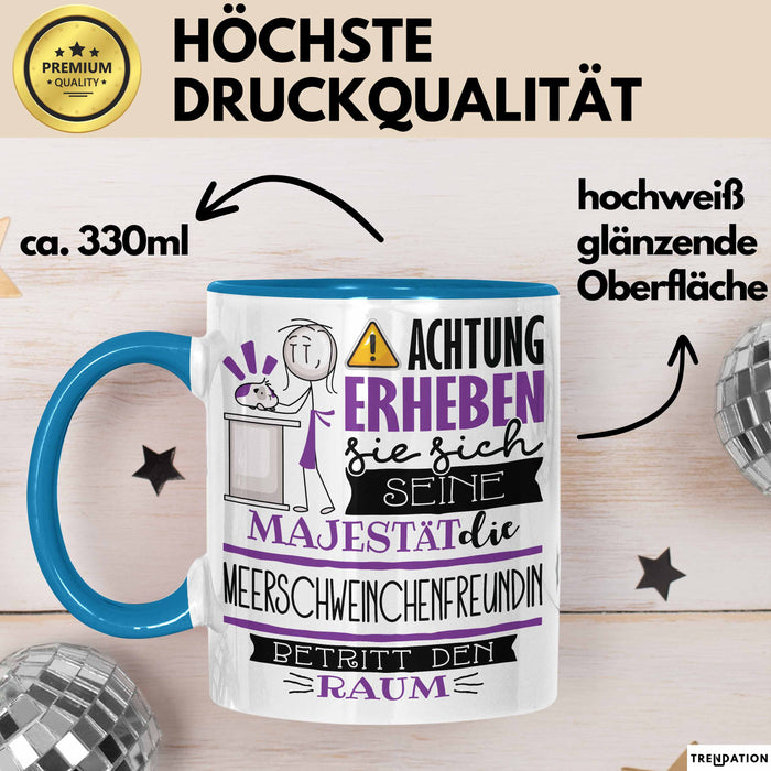Meerschweinchenfreundin Tasse Geschenk Lustiger Spruch Bitte Erheben Sie Sich Seine Majestät Die Meerschweinchenfreundin Betritt Den Raum Blau Trendation