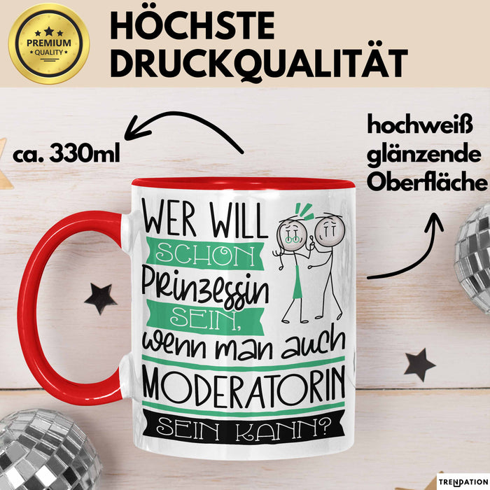 Moderatorin Tasse Geschenk Spruch Wer Will Schon Prinzessin Sein Wenn Man Auch Moderatorin Sein Kann Rot Trendation