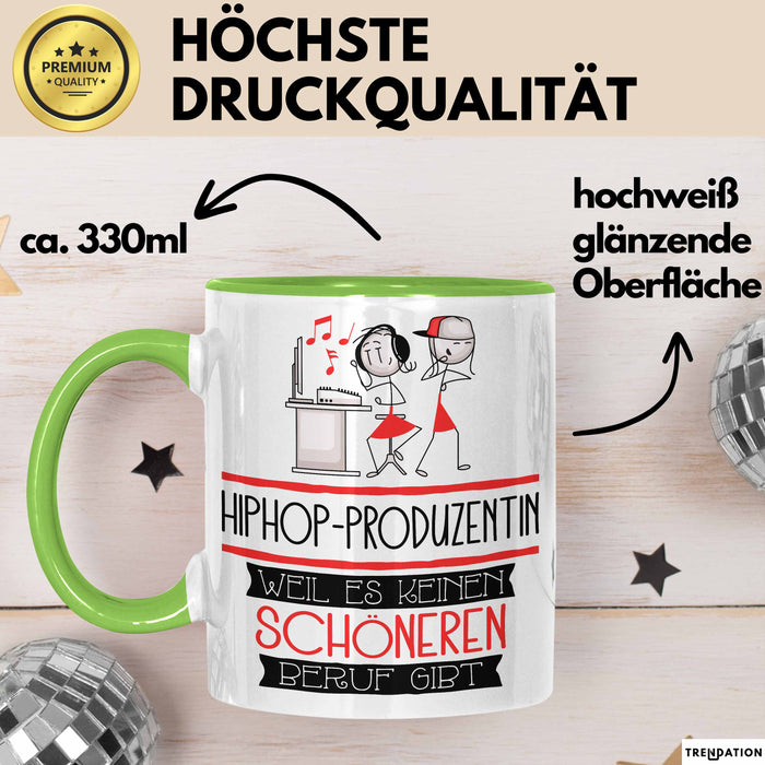 Hiphop-Produzentin Weil Es Keinen Schöneren Beruf Gibt Tasse Geschenk für Eine Hiphop-Produzentin Lustig Grün Trendation