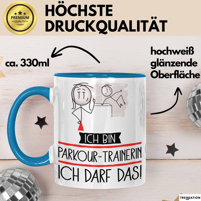 Geschenk für Parkour-Trainerin Tasse Lustige Geschenkidee Geburtstag Ich Bin Parkour-Trainerin Ich Darf Das Blau Trendation