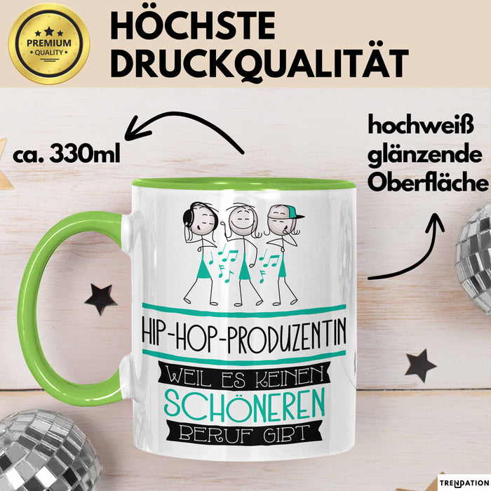 Hip-Hop-Produzentin Weil Es Keinen Schöneren Beruf Gibt Tasse Geschenk für Eine Hip-Hop-Produzentin Lustig Grün Trendation