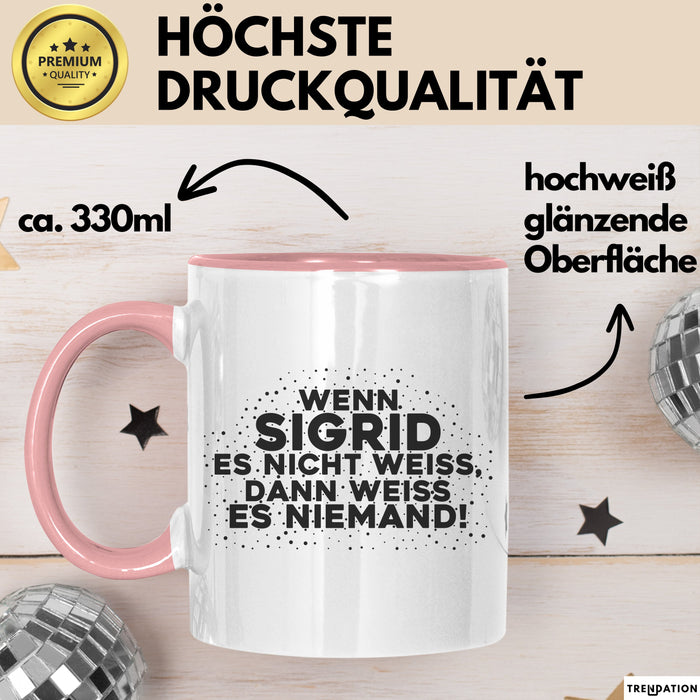 Sigrid Tasse Wenn Sigrid Es Nicht Weiss, Dann Weiss Es Niemand! Geschenk