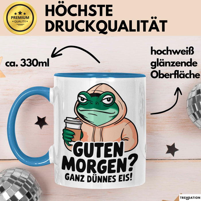 Sarkastischer Frosch Tasse Geschenk Lustige Geschenkidee Spruch Guten Morgen? Ganz Dünnes Eis Blau Trendation