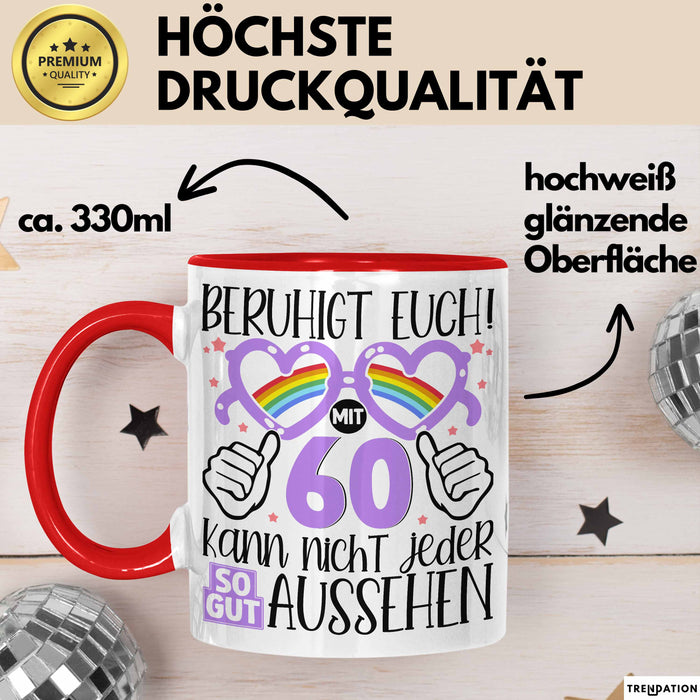 60. Geburtstag Frauen Geschenk Tasse Beruhigt Euch mit 60 Kann Nicht Jeder So Gut Aussehen Geschenkidee Mutter 60er Rot Trendation