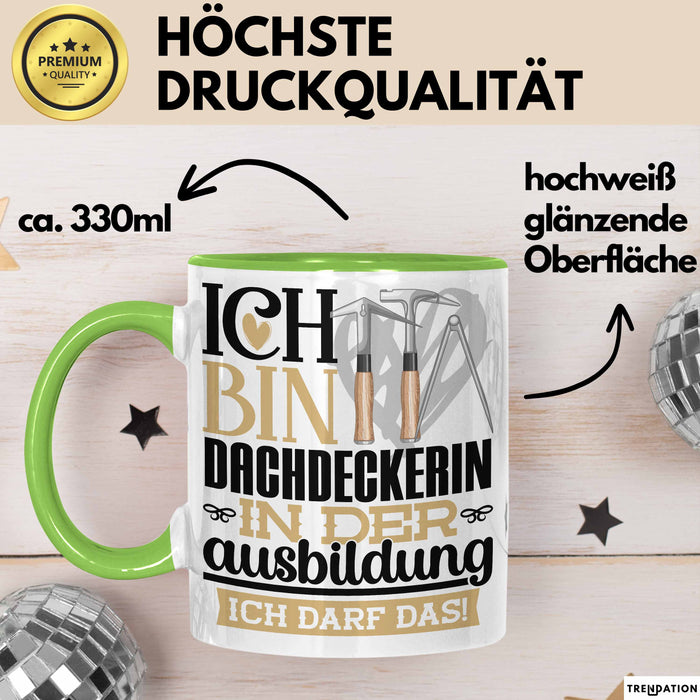 Dachdeckerin Ausbildung Start Geschenk Tasse Ich Bin Dachdeckerin In Der Ausbildung Ich Darf Das Kaffee-Becher Geschenkidee Grün Trendation