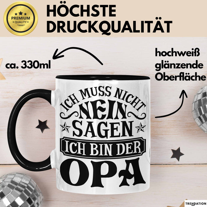 Opa Tasse Geschenk Bester Opa Geschenkidee Kaffee-Becher Geburtstag Ich Muss Nicht Nein Sagen Ich Bin Der Opa Schwarz Trendation