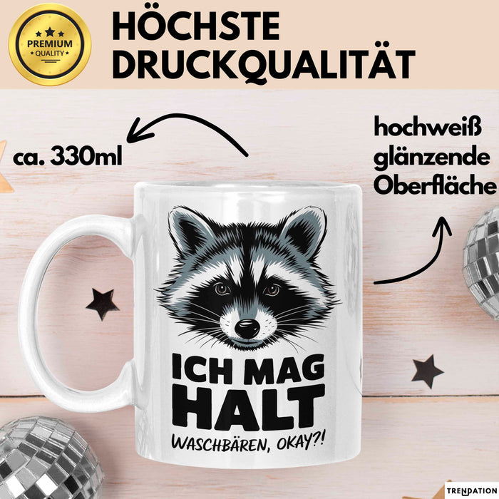 Waschbär Tierliebhaber Tasse Geschenk Lustige Geschenkidee Spruch Ich Mag Halt Waschbären Ok Weiß Trendation