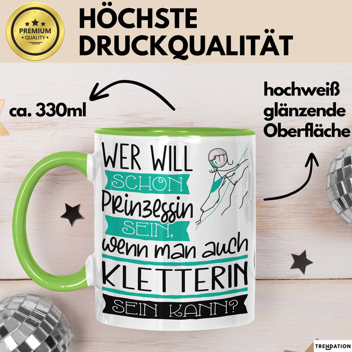 Kletterin Tasse Geschenk Spruch Wer Will Schon Prinzessin Sein Wenn Man Auch Kletterin Sein Kann Grün Trendation